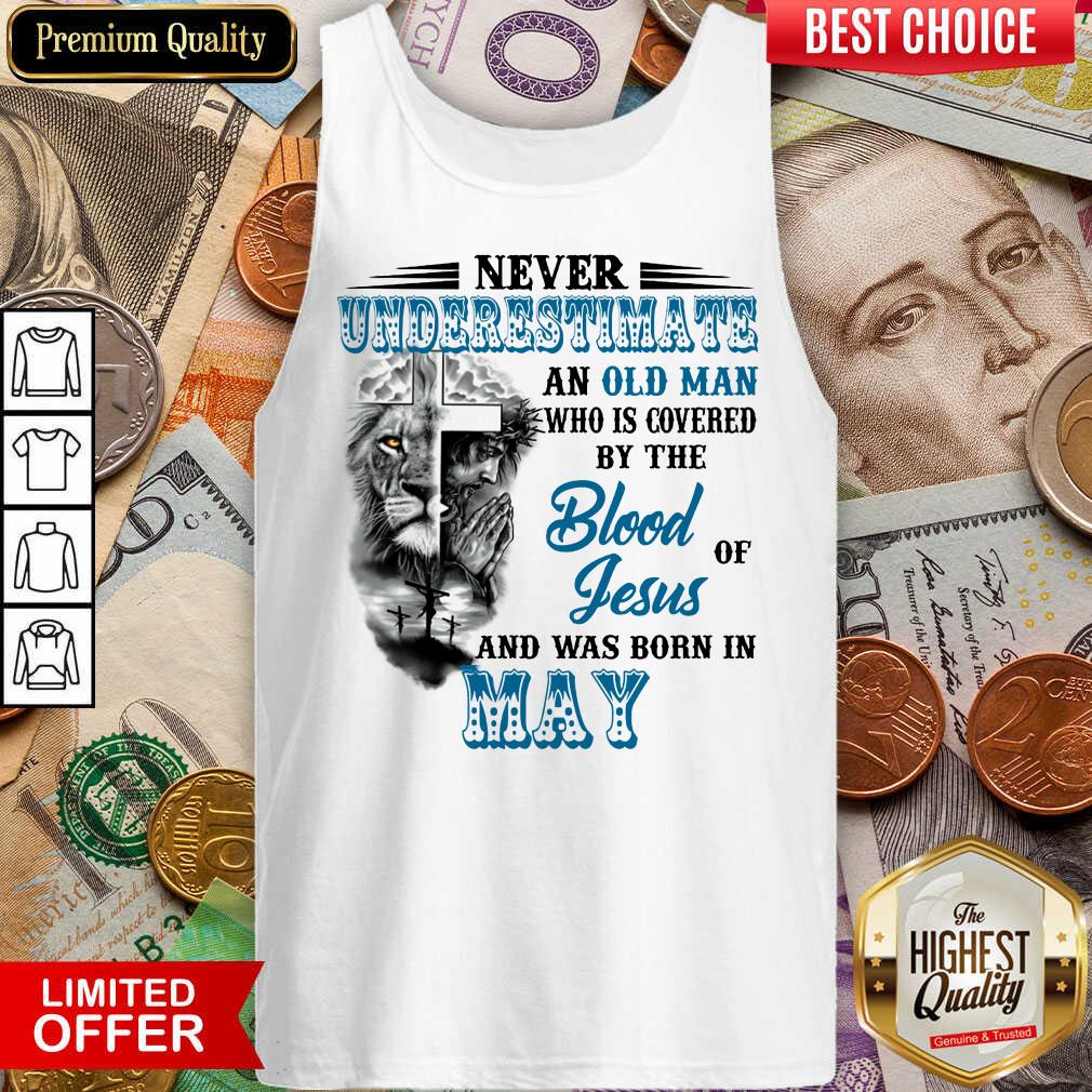Never Underestimate Old Man By The Blood Jesus In May Tank Top