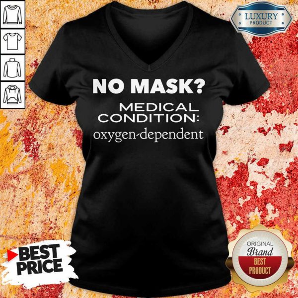 No Mask Medical Condition Oxygen Dependent V-neck