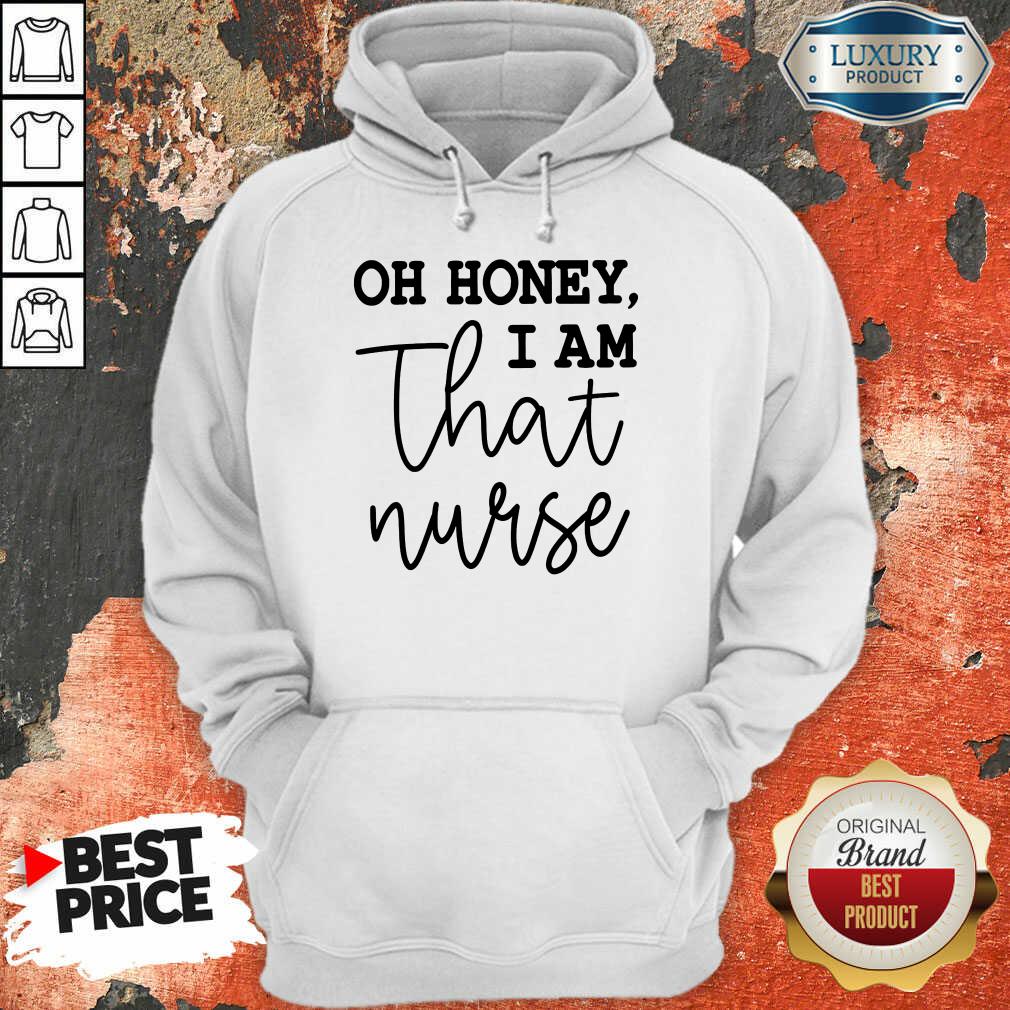 Oh Honey I Am That Nurse Hoodie