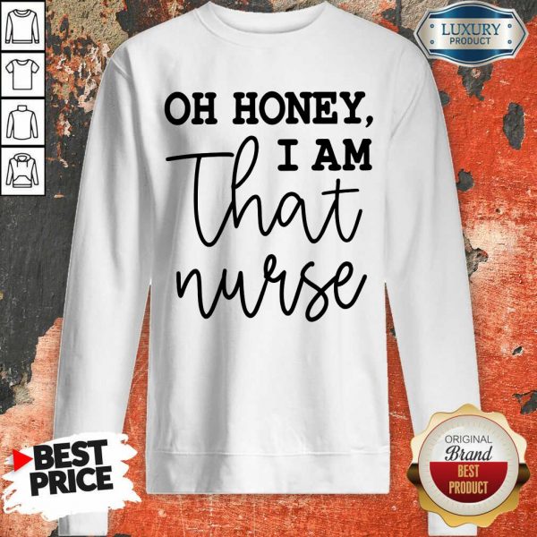 Oh Honey I Am That Nurse Sweatshirt