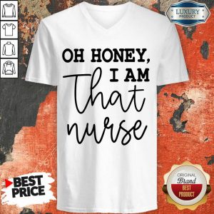Oh Honey I Am That Nurse V-neck