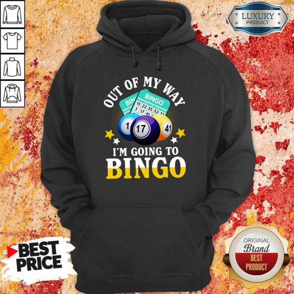 Out Of My Way Im Going To Bingo Hoodie