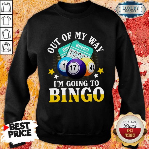 Out Of My Way Im Going To Bingo Sweatshirt
