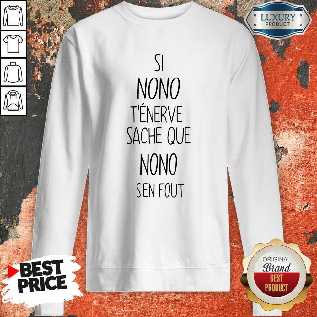 Si Nono T'Énerve Sache Que Nono S'En Fout Sweatshirt