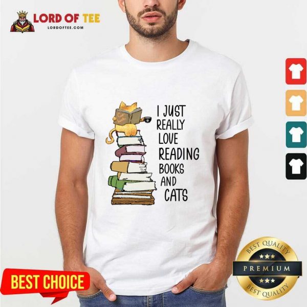 I Just Really Love Reading Books And Cats Shirt