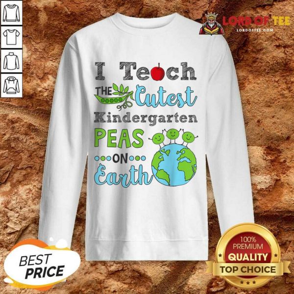I Teach The Cutest Kindergarten Peas On Earth Sweatshirt