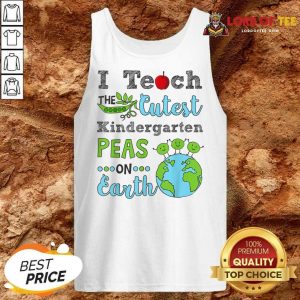 I Teach The Cutest Kindergarten Peas On Earth Tank Top