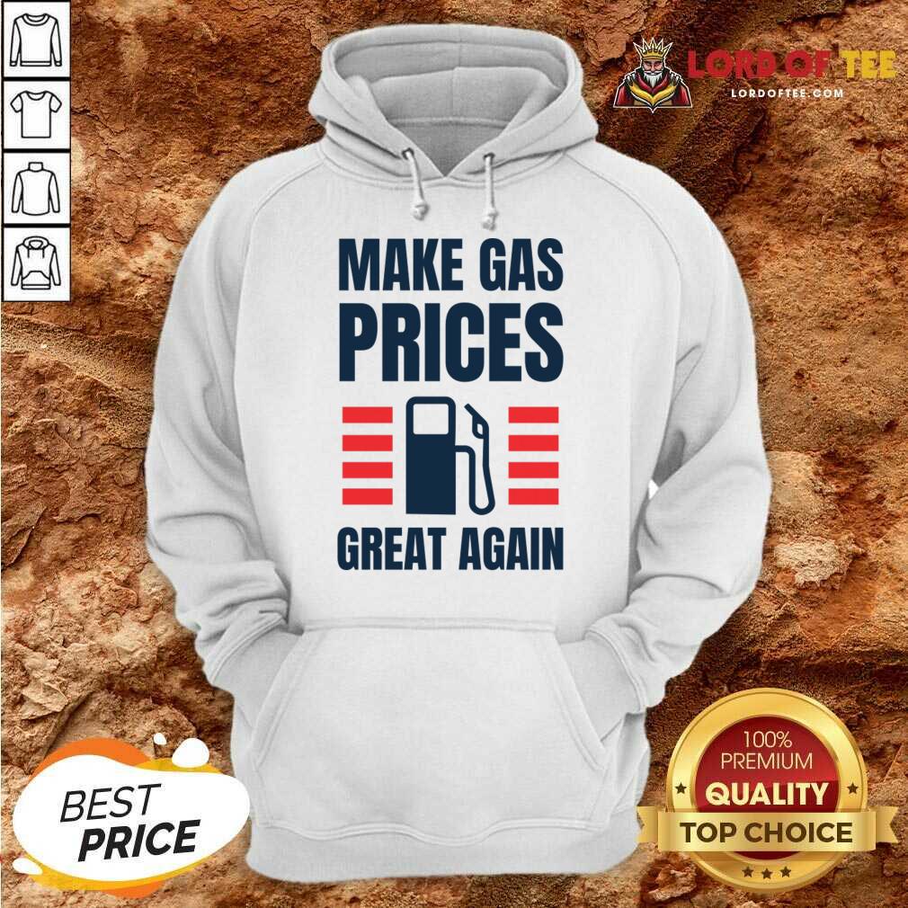 Make Gas Prices Great Again Hoodie