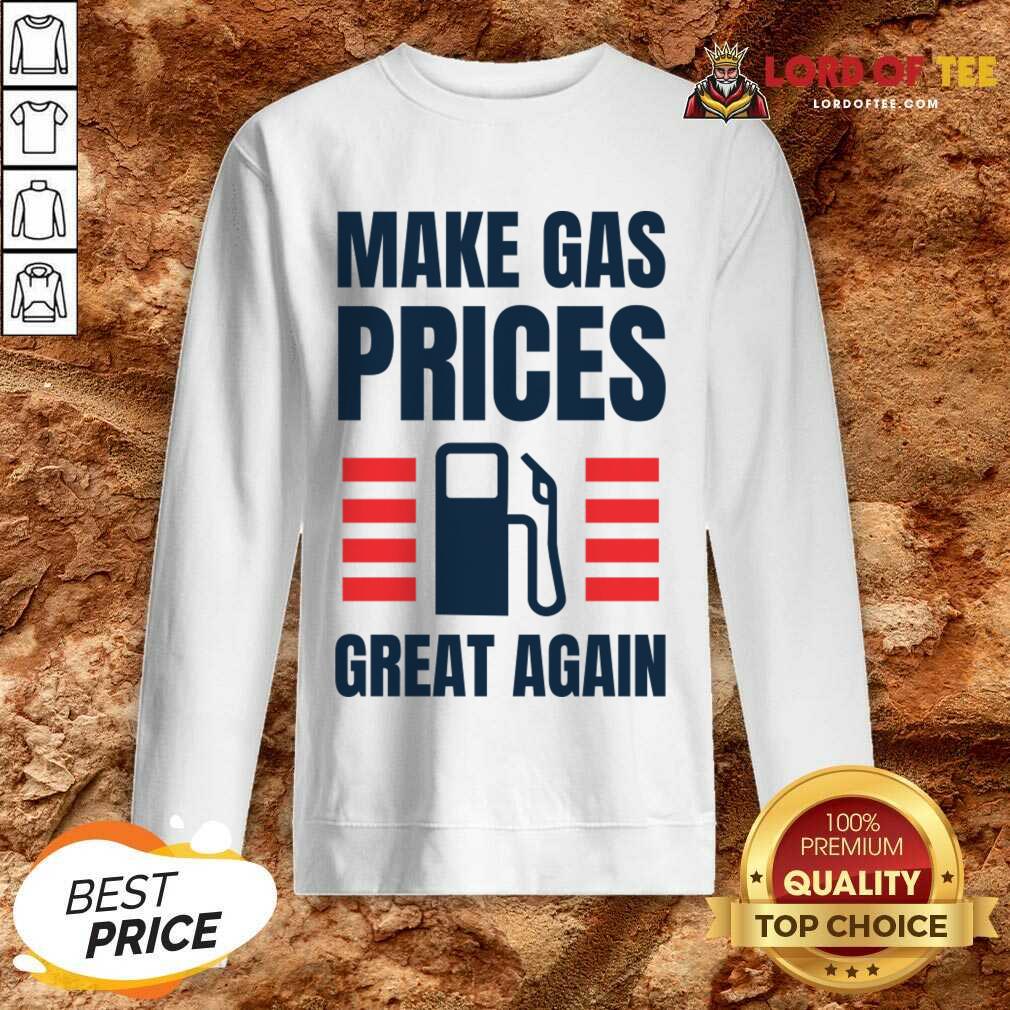 Make Gas Prices Great Again Sweatshirt