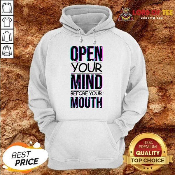 Open Your Mind Before Your Mouth Hoodie
