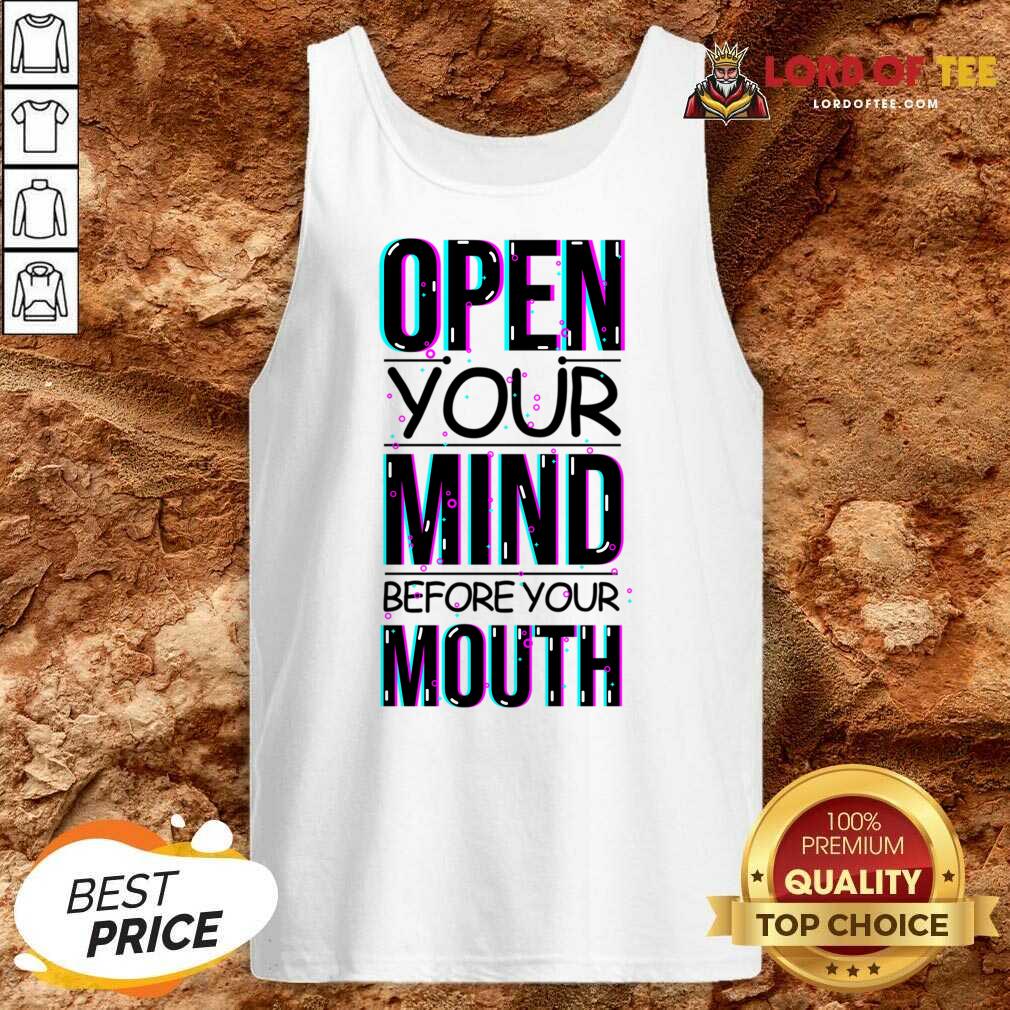 Open Your Mind Before Your Mouth Tank Top