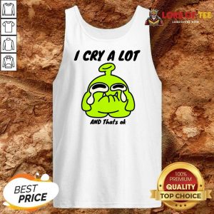 Sticker I Cry A Lot And That's Ok Tank Top