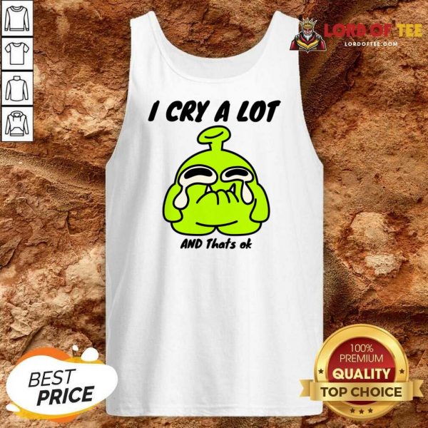 Sticker I Cry A Lot And That's Ok Tank Top