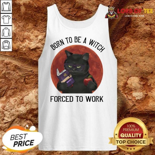Born To Be A Witch Forced To Work Tank Top