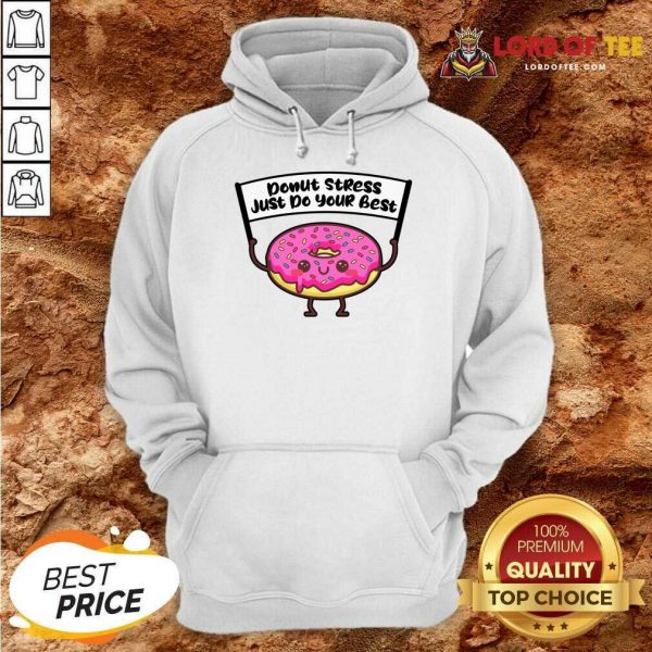 Donut Stress Just Do Your Best Hoodie