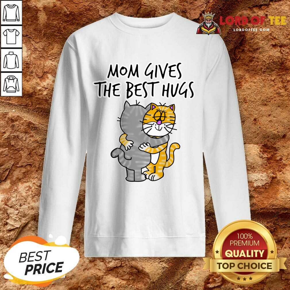Mom Gives The Best Hugs Cat Sweatshirt
