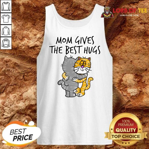 Mom Gives The Best Hugs Cat Tank Top