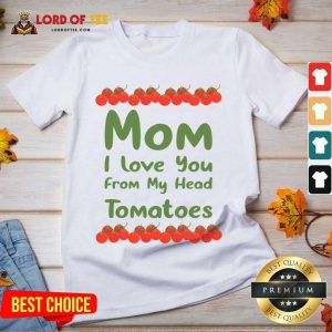 Mom I Love You From My Head Tomatoes V-neck