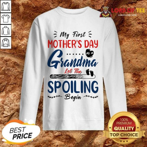 My First Mother's Day Grandma Let The Spoiling Begin Sweatshirt