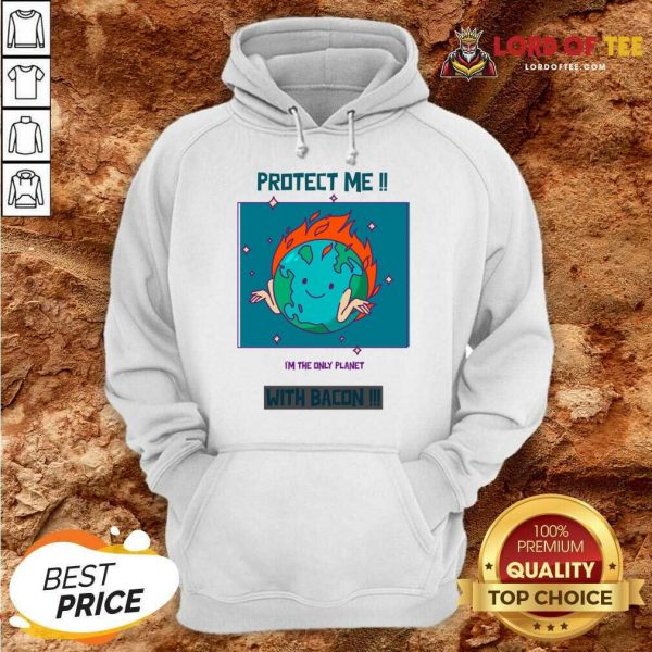 Protect Me I'm The Only Planet With Bacon Hoodie