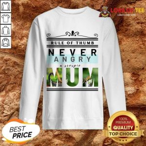 Rule Of Thumb Never Angry A Scorpio Mum Sweatshirt