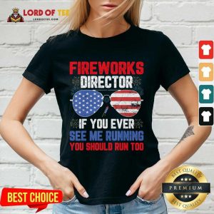 Fireworks Director If You Ever See Me Running You Should Run Too V-neck
