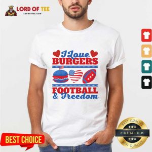 I Love Burgers Football And Freedom Shirt