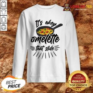 It's Okay Omelette That Slide Sweatshirt