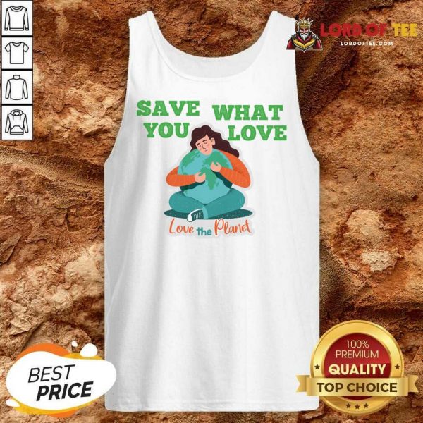 Save What You Love The Planet Tank Top