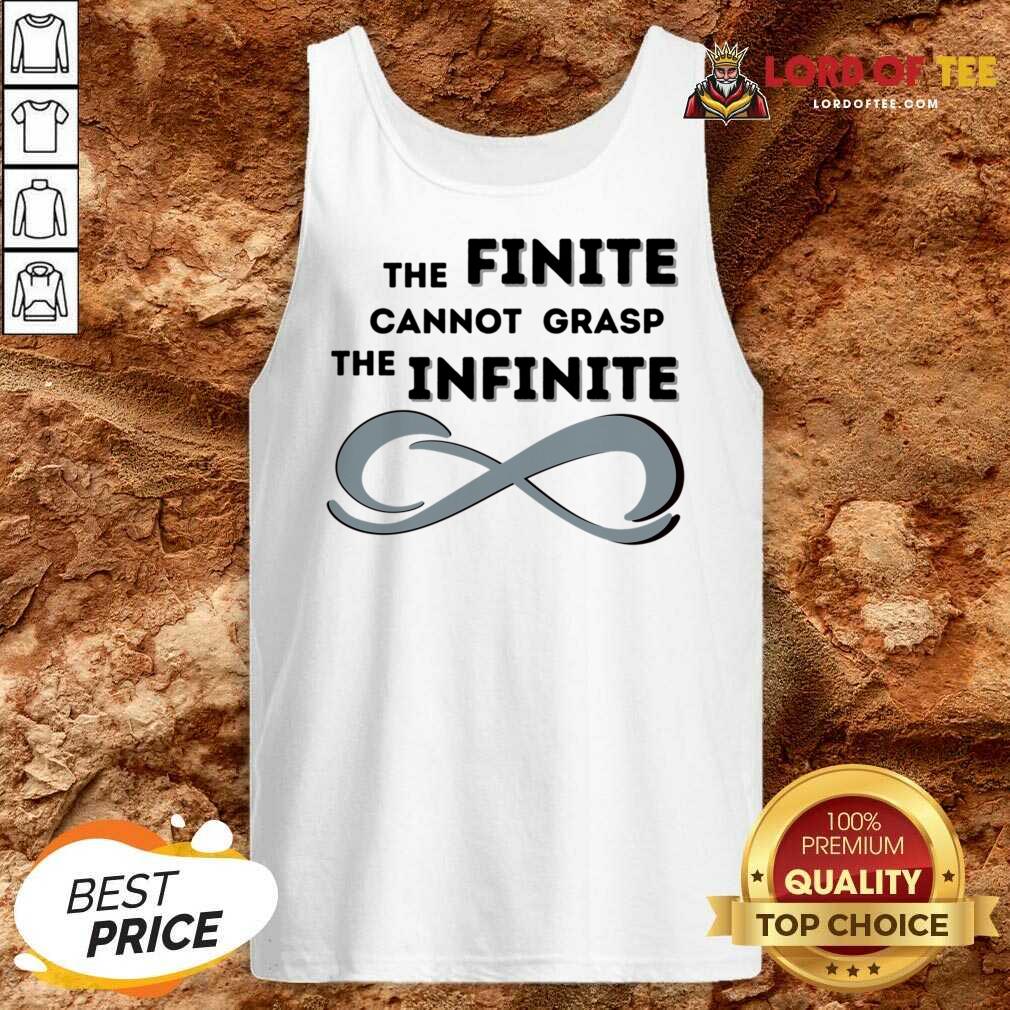 The Finite Cannot Grasp The Infinite Tank Top