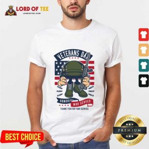 Veterans Day Honoring Who Served Thank You For Your Service Shirt