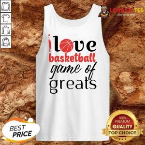 Love Basketball Game Of Greats Tank Top