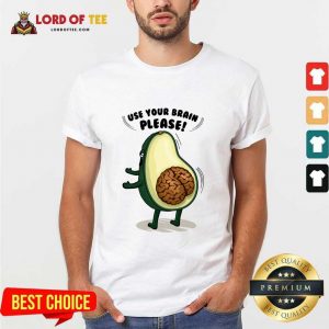 Use Your Brain Please Avocado Brain Shirt