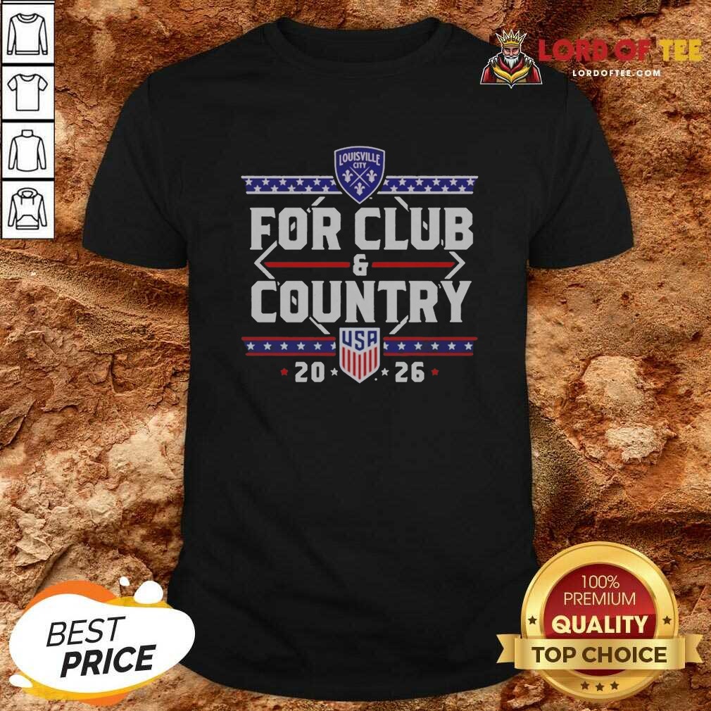 Funny For Club And Country USA 20 26 Louisville City Shirt shirt optimized on Classic Shirt Funny For Club And Country USA 20 26 Louisville City Shirt shirt optimized shown as a classic shirt preview