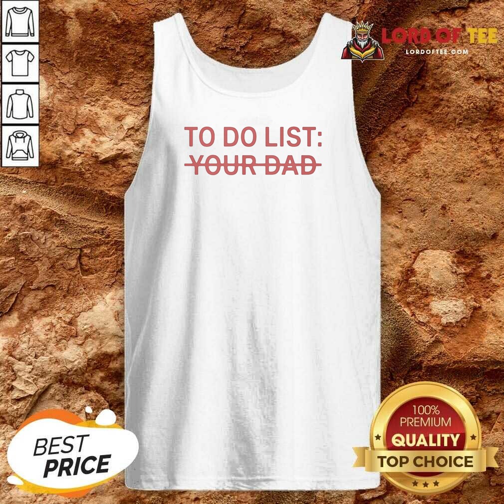 Good To Do List Your Dad Tank Top tank top optimized Good To Do List Your Dad Tank Top