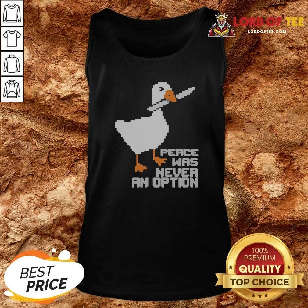 Nice Untitled Goose Game Peace Was Never An Option Pixel Art Design Funny Meme shirt optimized on Tank Top Nice Untitled Goose Game Peace Was Never An Option Pixel Art Design Funny Meme shirt optimized shown as a tank top preview
