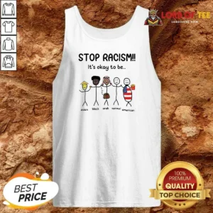 Good Stop Racism It'S Okay To Be Asian Black Arab Normal American Tank Top