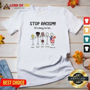 Good Stop Racism It'S Okay To Be Asian Black Arab Normal American V-Neck Shirt
