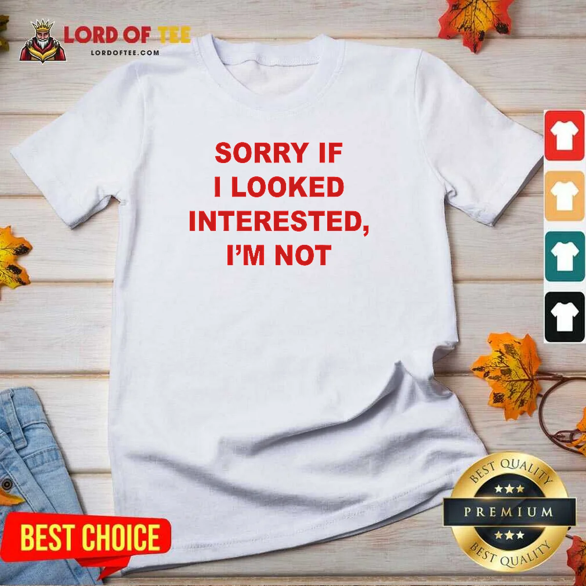 Hot Sorry If I Looked Interested V-Neck Shirt Hot Sorry If I Looked Interested V-Neck Shirt