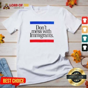 Premium Don'T Mess With Immigrants V-Neck Shirt